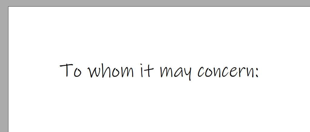 Screenshot of the top of a page in a word processor, saying "To whom it may concern", in imitation of an impersonal cover letter.